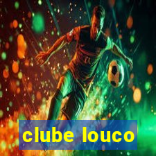 clube louco